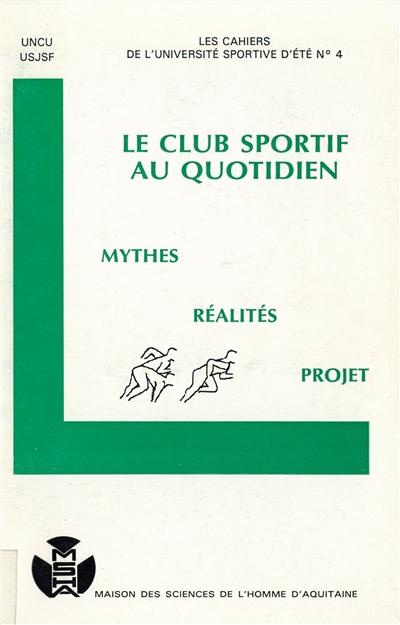 Les Cahiers de l'Université sportive d'été. Le Club sportif au quotidien : mythes, réalités, projet