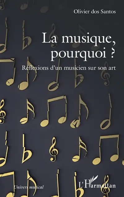 La musique, pourquoi ? : réflexions d'un musicien sur son art