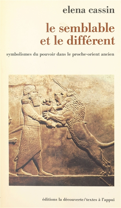 Le Semblable et le différent : symbolismes du pouvoir dans le Proche-Orient ancien