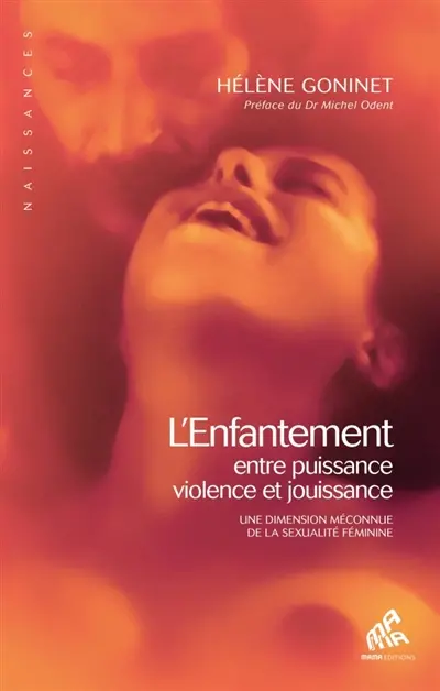L'enfantement : entre puissance, violence et jouissance : une dimension méconnue de la sexualité féminine