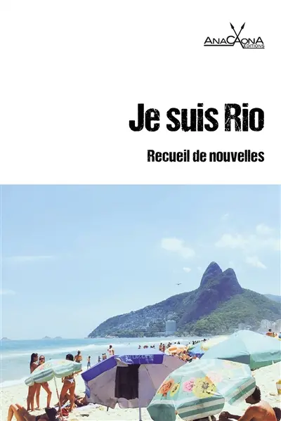 Je suis Rio : recueil de nouvelles