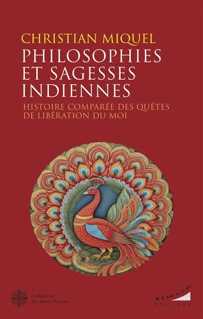 Philosophies et sagesses indiennes : histoire comparée des quêtes de libération du moi