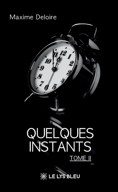 Quelques instants : Tome II