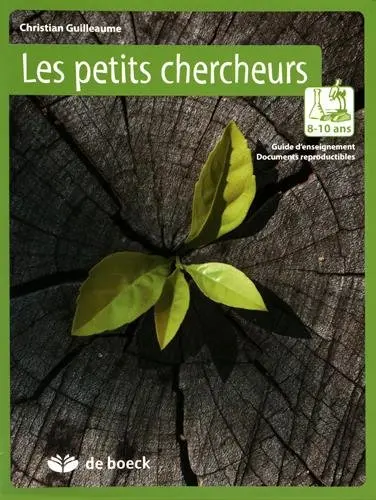 Les petits chercheurs 8-10 ans : guide d'enseignement, documents reproductibles
