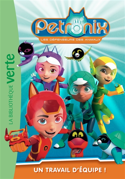 Petronix : les défenseurs des animaux. Vol. 1. Un travail d'équipe !