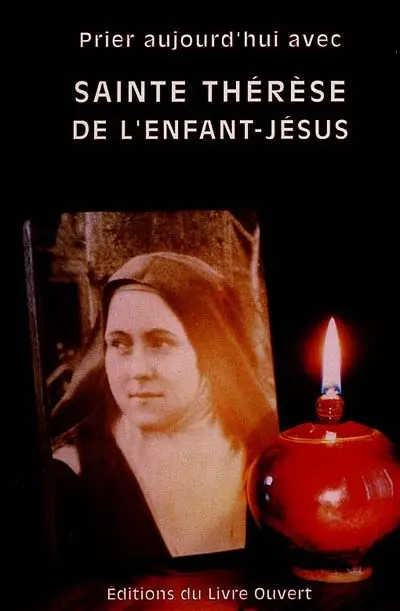 Prier aujourd'hui avec sainte Thérèse de l'Enfant-Jésus