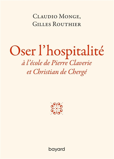 Oser l'hospitalité : à l'école de Pierre Claverie et Christian de Chergé