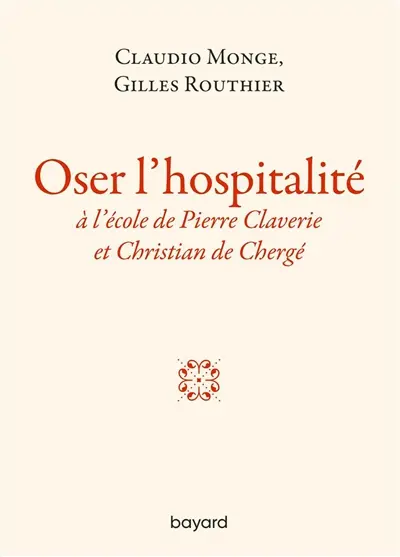 Oser l'hospitalité : à l'école de Pierre Claverie et Christian de Chergé