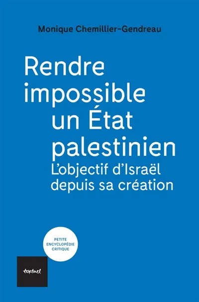 Rendre impossible un Etat palestinien : l'objectif d'Israël depuis sa création