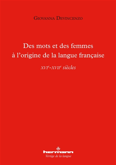 des mots et des femmes à l'origine de la langue française : xvie-xviie siècles