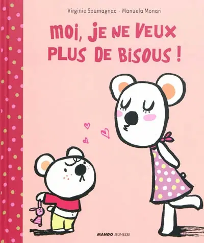 Moi, je ne veux plus de bisous !