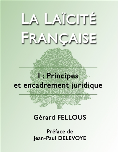 La Laïcité française : I : Principes et encadrement juridique