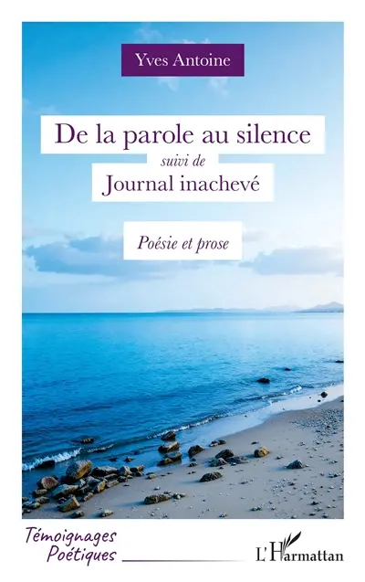De la parole au silence. Journal inachevé : poésie et prose