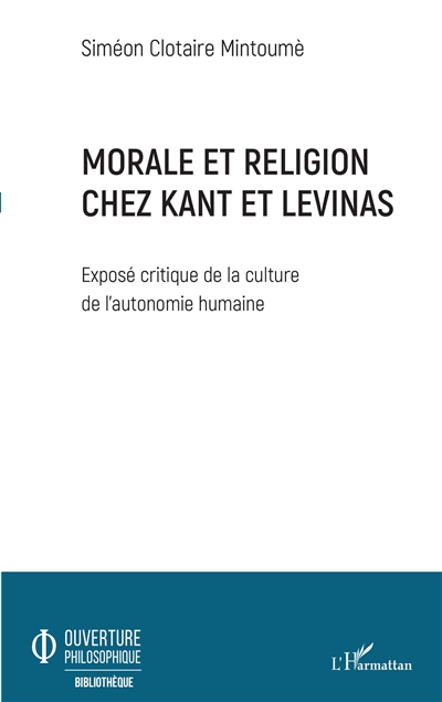 Morale et religion chez Kant et Levinas : exposé critique de la culture de l'autonomie humaine