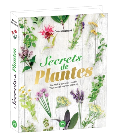 Secrets de plantes : bienfaits, secrets, usage : tout savoir sur les plantes