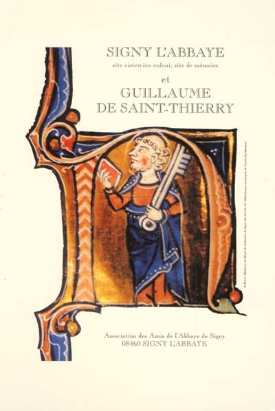 Signy l'abbaye et Guillaume de Saint-Thierry : site cistercien enfoui, site de mémoire : actes du Colloque international d'études cisterciennes, 9, 10, 11 sept. 1998, Les Vieilles Forges, Ardennes