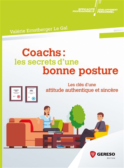 Coachs : les secrets d'une bonne posture : les clés d'une attitude authentique et sincère