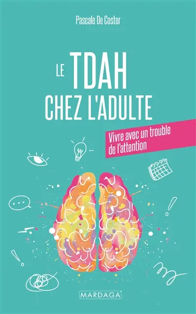 Le TDAH chez l'adulte : vivre avec un trouble de l'attention Le TDAH chez l'adulte : vivre avec un trouble de l'attention