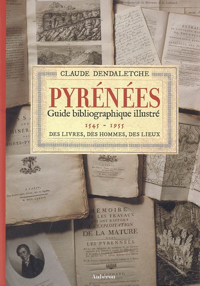Pyrénées : guide bibliographique illustré (1545-1955) : des livres, des hommes, des lieux