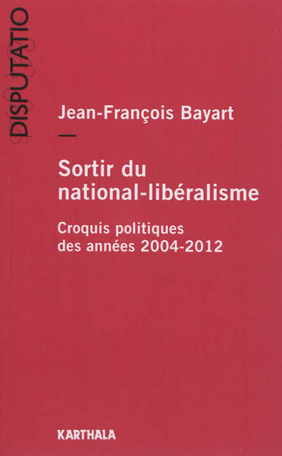 Sortir du national-libéralisme : croquis politiques des années 2004-2012