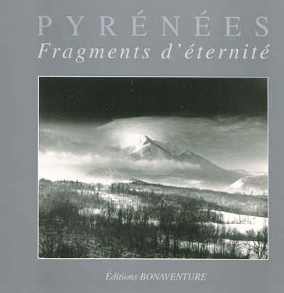 Pyrénées : fragments d'éternité