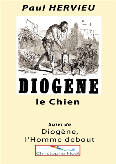 Diogène le Chien : suivi de Diogène, l'Homme debout