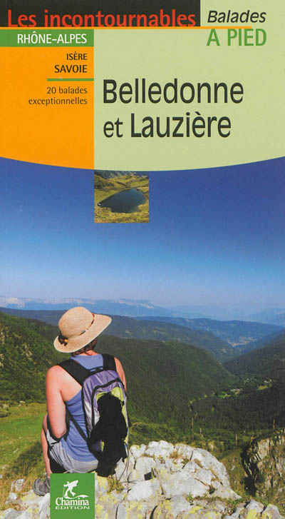 Belledonne et Lauzière : Rhône-Alpes, Isère, Savoie : 20 balades exceptionnelles