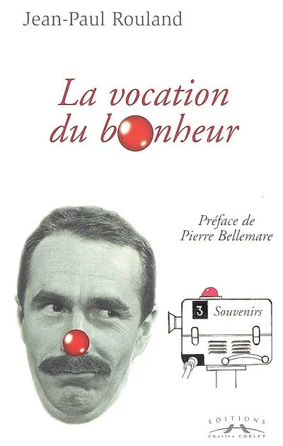 Tu seras un clown mon fils. Vol. 2. Tu seras un clown mon fils II ou La vocation du bonheur (1946-1961)