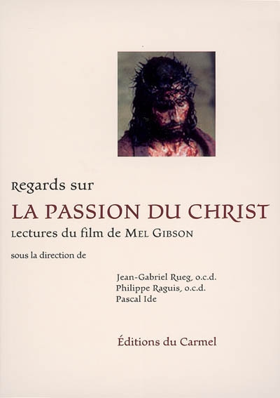Regards sur La passion du Christ : lectures du film de Mel Gibson