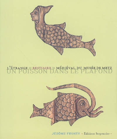 L'étrange bestiaire médiéval du musée de Metz : un poisson dans le plafond