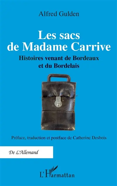 Les sacs de madame Carrive : histoires venant de Bordeaux et du Bordelais