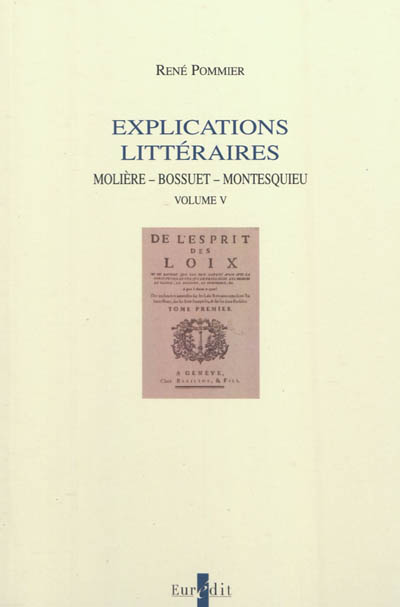 Explications littéraires. Vol. 5. Molière, Bossuet, Montesquieu