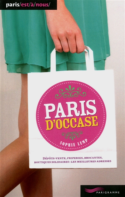Paris d'occase : dépôts-vente, friperies, brocantes, boutiques solidaires : les meilleures adresses