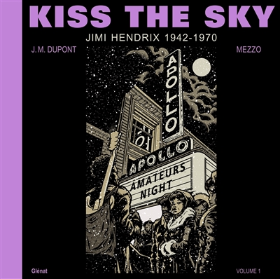 Kiss the sky. Vol. 1. Jimi Hendrix, 1942-1970