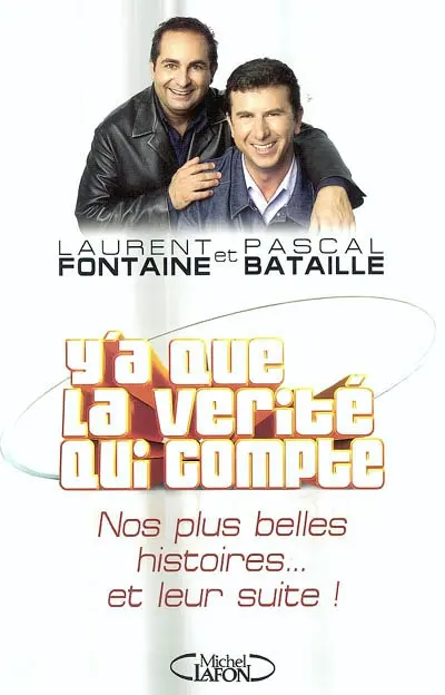 Y'a que la vérité qui compte : nos plus belles histoires... et leur suite !