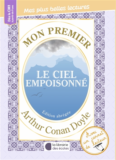 Mon premier Arthur Conan Doyle : Le ciel empoisonné : édition abrégée