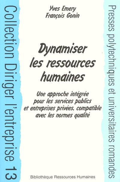 Dynamiser la gestion des ressources humaines : des concepts aux outils, une approche intégrée compatible avec les normes de qualité