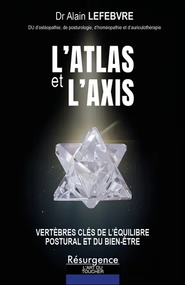 L'atlas et l'axis : espace cervical supérieur : vertèbres clés de l'équilibre postural et du bien-être