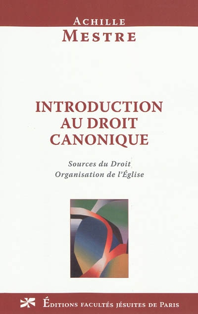 Introduction au droit canonique : sources du droit et organisation de l'Eglise