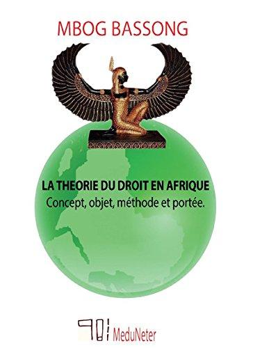 La théorie du droit en Afrique : concept, objet, méthode et portée