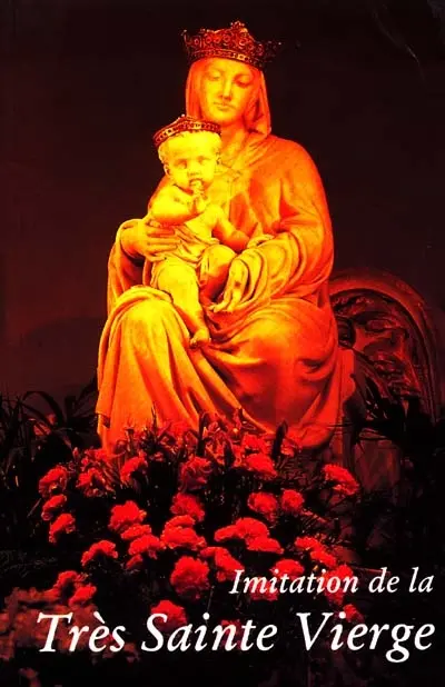 Imitation de la Très Sainte Vierge sur le modèle de l'imitation de Jésus-Christ