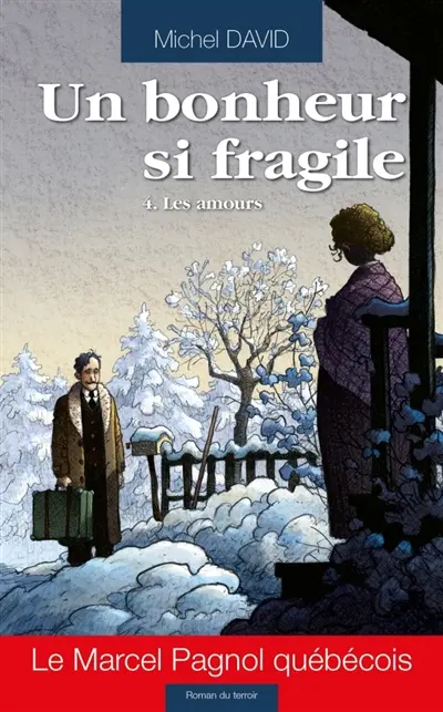 Un bonheur si fragile. Vol. 4. Les amours