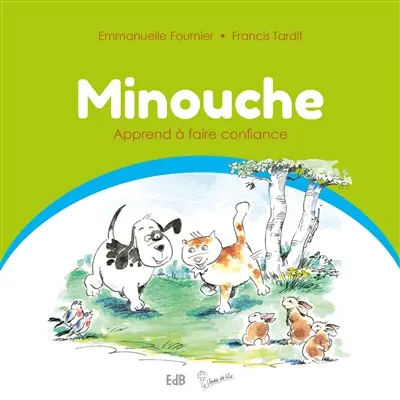 Minouche. Vol. 2. Minouche apprend à faire confiance