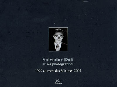 Salvador Dali et ses photographes : 1999 couvent des Minimes 2009