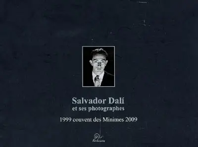 Salvador Dali et ses photographes : 1999 couvent des Minimes 2009