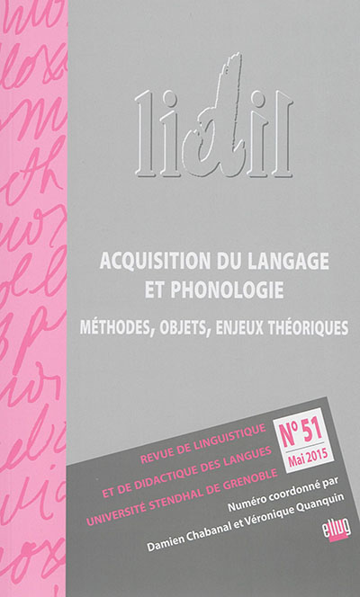Lidil, n° 51. Acquisition du langage et phonologie : méthodes, objets, enjeux théoriques