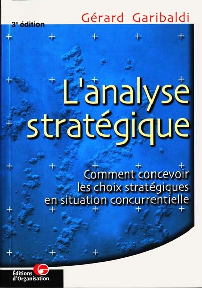 L'analyse stratégique : comment concevoir les choix stratégiques en situation concurrentielle