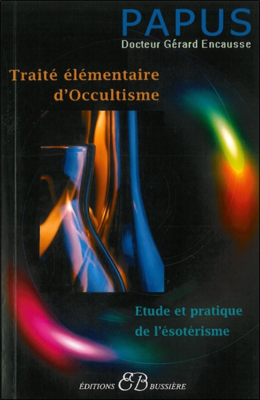 Traité élémentaire d'occultisme : initiation à l'étude de l'ésotérisme hermétique