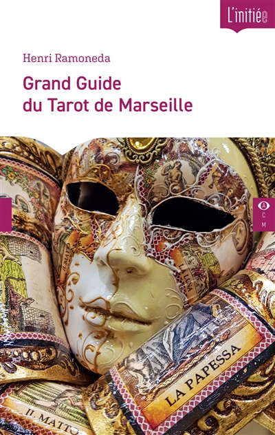 Grand guide du tarot de Marseille : tout pour comprendre et utiliser les cartes au quotidien