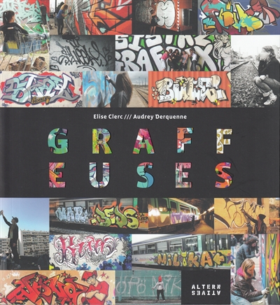 Graffeuses : des années 90 à aujourd'hui, 40 filles du graffiti